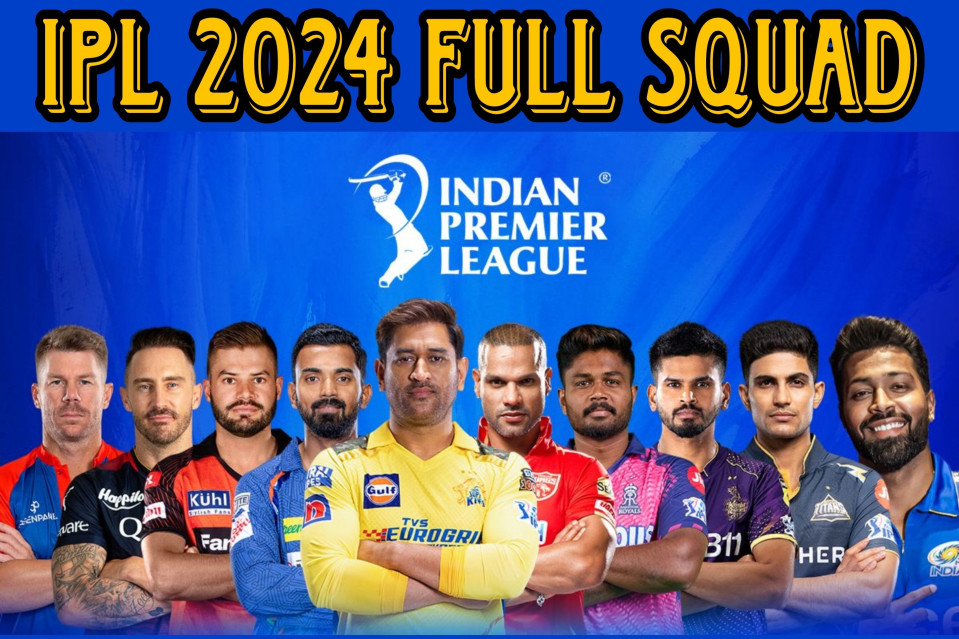 Indian Premier League 2024: All Teams Squad