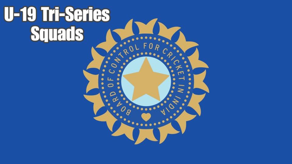 BCCI Announces India A and India B Squads for the U-19 Tri-Series