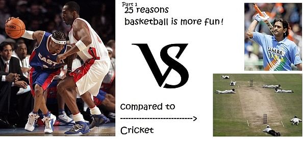 25 reasons why Basketball is more fun than Cricket (Part 1)