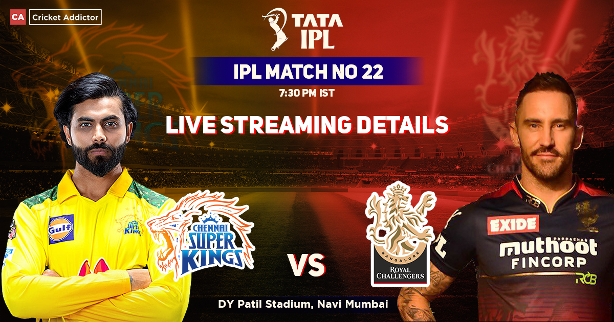 CSK vs RCB Live Streaming Details- When And Where To Watch Chennai Super Kings vs Royal Challengers Bangalore Live In Your Country? IPL 2022 Match 22