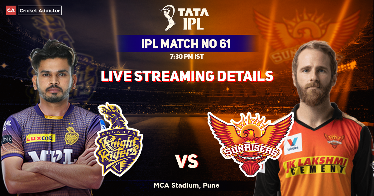 KKR vs SRH Live Streaming Details- When And Where To Watch Kolkata Knight Riders vs Sunrisers Hyderabad Live In Your Country? IPL 2022 Match 61