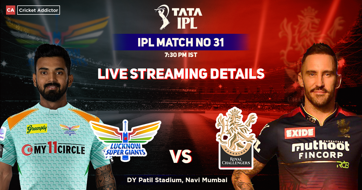 LSG vs RCB Live Streaming Details- When And Where To Watch Lucknow Super Giants vs Royal Challengers Bangalore Live In Your Country? IPL 2022 Match 31