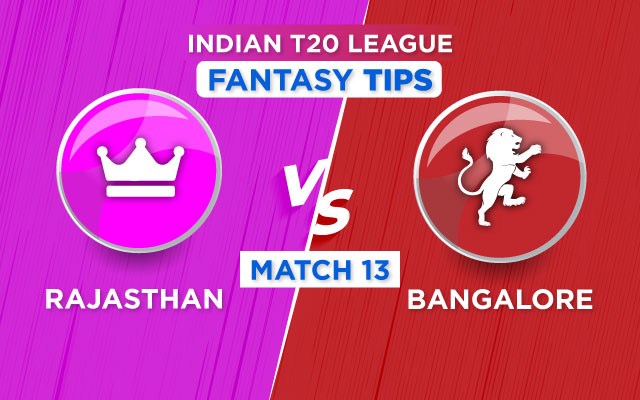 RR vs RCB Dream11 Prediction, IPL Fantasy Cricket Tips, Playing XI, Pitch Report & Injury Updates For Match 13